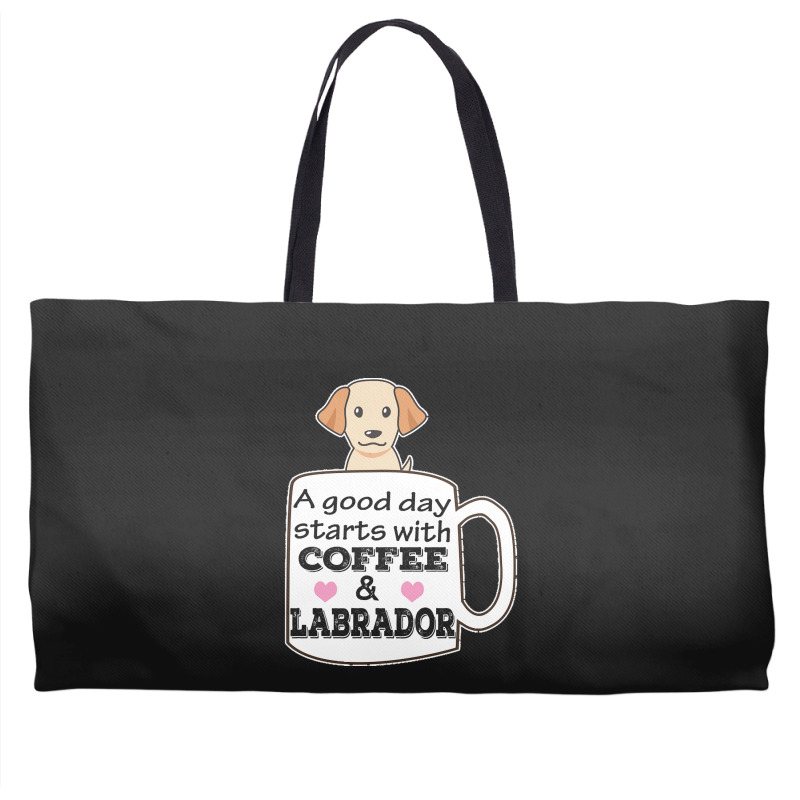 Labrador T Shirta Good Day Starts With Coffee And Labrador, Cute Labra Weekender Totes | Artistshot