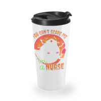 Nurse Halloween Costume T  Shirt You Can’t Scare Me, I’m A Nurse. Travel Mug | Artistshot