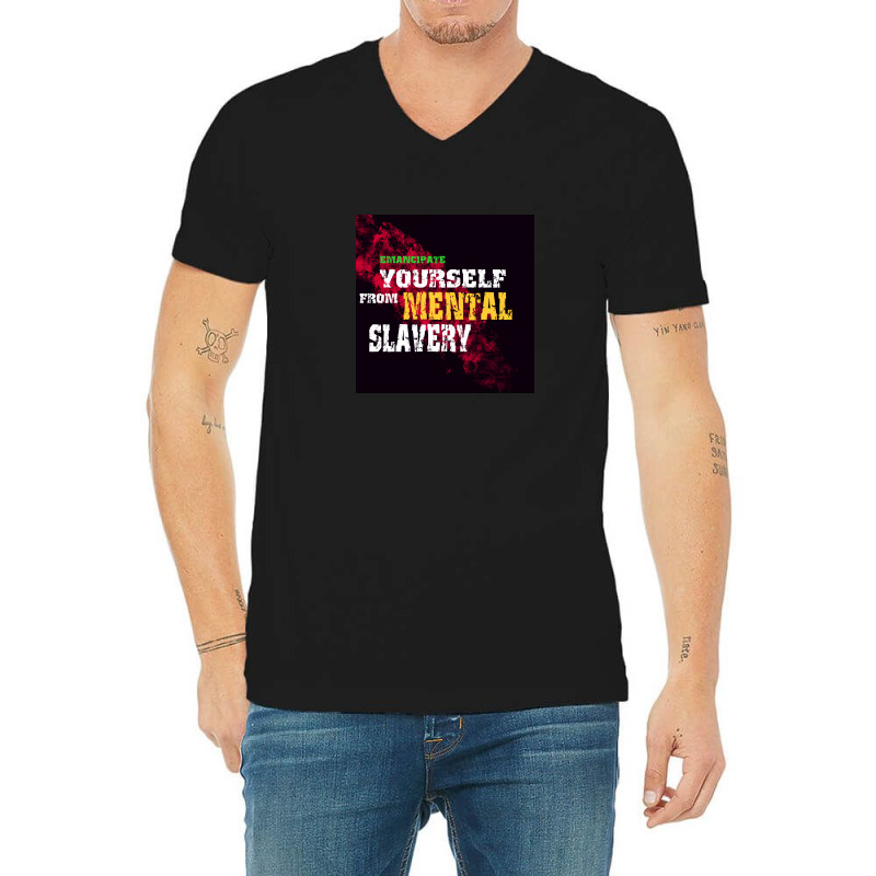 Emancipate Yourself From Mental Slavery V-neck Tee | Artistshot