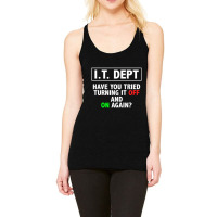 I.t. Dept, Have You Tried Turning It Off And On Again Racerback Tank | Artistshot