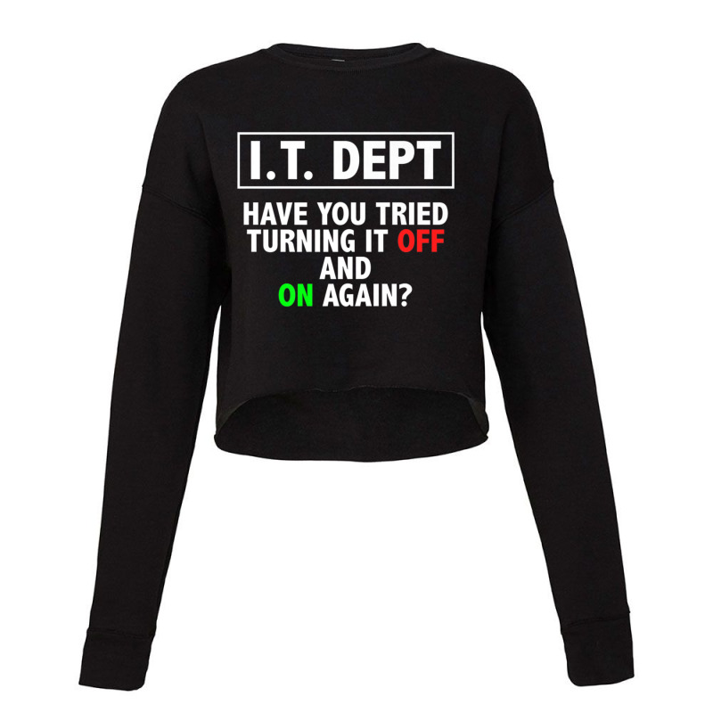 I.t. Dept, Have You Tried Turning It Off And On Again Cropped Sweater by thanhtran | Artistshot