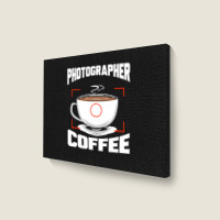 Photographer T  Shirt Photographer Fueled By Coffee Camera Photography Landscape Canvas Print | Artistshot