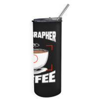 Photographer T  Shirt Photographer Fueled By Coffee Camera Photography Skinny Tumbler | Artistshot