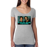 Be Nice Until Its Time To Not Be Nice  Roadhouse Women's Triblend Scoop T-shirt | Artistshot