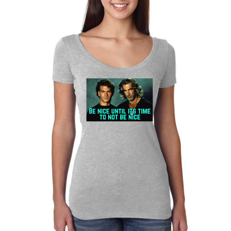 Be Nice Until Its Time To Not Be Nice  Roadhouse Women's Triblend Scoop T-shirt by baronigorgudk | Artistshot