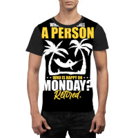 What Do You Call A Person Who's Happy On Monday Retired Graphic T-shirt | Artistshot