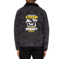 What Do You Call A Person Who's Happy On Monday Retired Unisex Sherpa-lined Denim Jacket | Artistshot