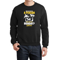 What Do You Call A Person Who's Happy On Monday Retired Crewneck Sweatshirt | Artistshot