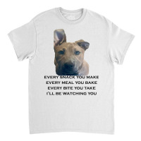 Barley I'll Be Watching You T Shirt Classic T-shirt | Artistshot