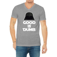 Good Is Dumb   Spacballs Quote V-neck Tee | Artistshot