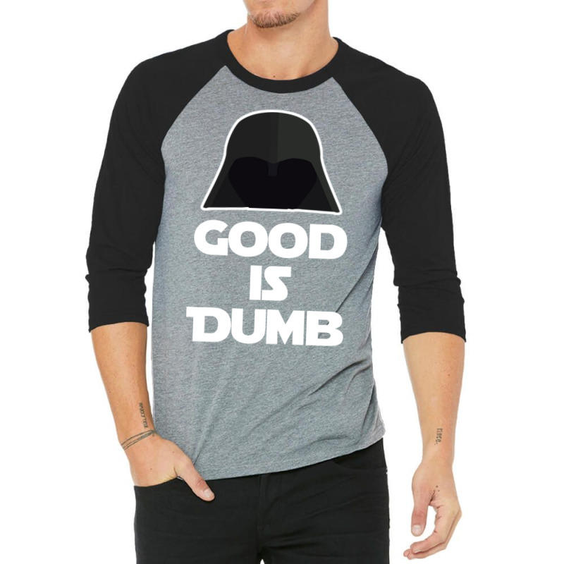 Good Is Dumb   Spacballs Quote 3/4 Sleeve Shirt | Artistshot