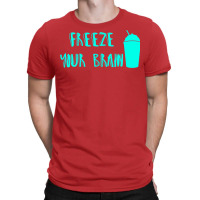 Freeze Your Brain  Heathers T-shirt | Artistshot