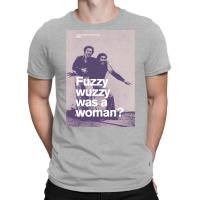 Fuzzy Wuzzy Was A Woman T-shirt | Artistshot