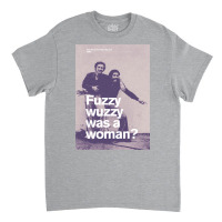 Fuzzy Wuzzy Was A Woman Classic T-shirt | Artistshot