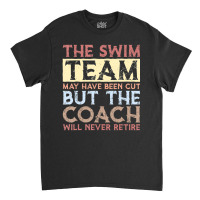 Mens The Swim Team May Have Been Cut Vasectomy Classic T-shirt | Artistshot