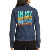 In My Defense Run Out Of Nameste Funny Women Love T Shirt Ladies Denim Jacket | Artistshot