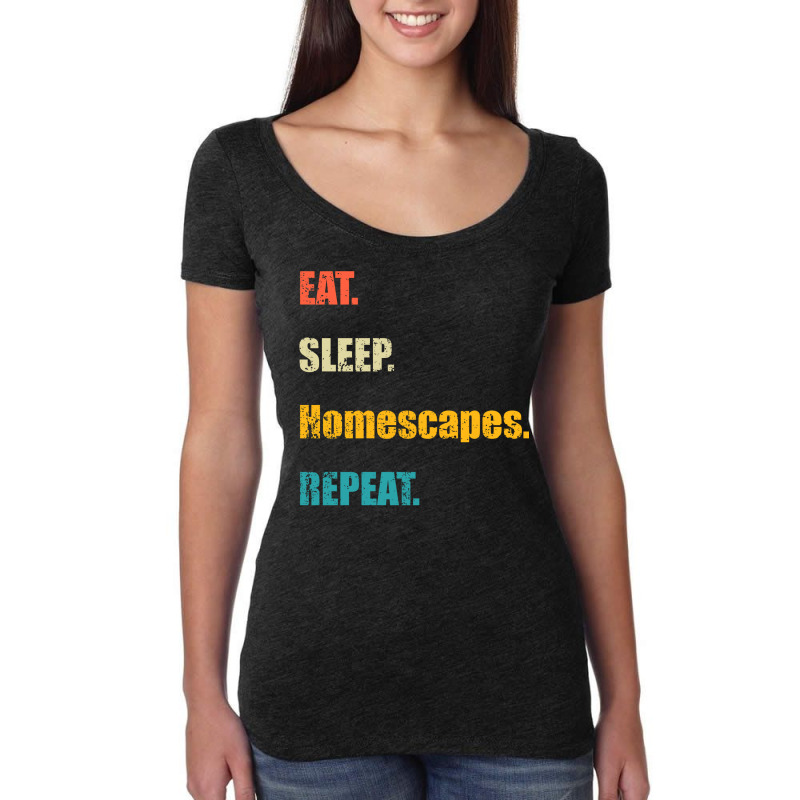 Eat Sleep Homescapes Repeat Women's Triblend Scoop T-shirt by aytheldelhiw | Artistshot