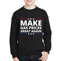 Make Gas Prices Great Again Youth Sweatshirt | Artistshot