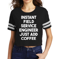 Instant Field Service Engineer Just Add Coffee T Shirt Scorecard Crop Tee | Artistshot