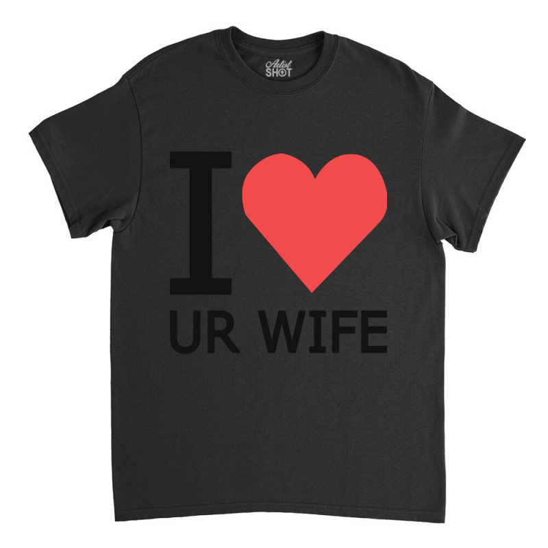 Limited Edition I Heart Ur Wife Design Classic T-shirt | Artistshot