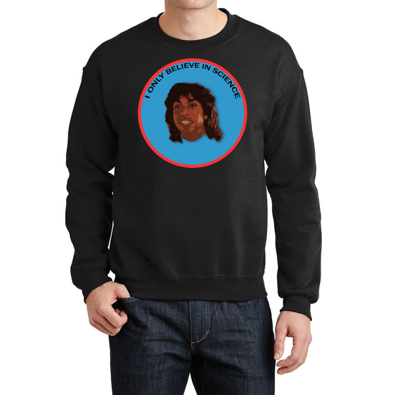 I Only Believe In Science Crewneck Sweatshirt | Artistshot