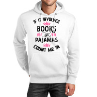 If It Involves Books And Pajamas Count Me In For Light Unisex Hoodie | Artistshot