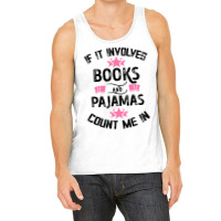 If It Involves Books And Pajamas Count Me In For Light Tank Top | Artistshot