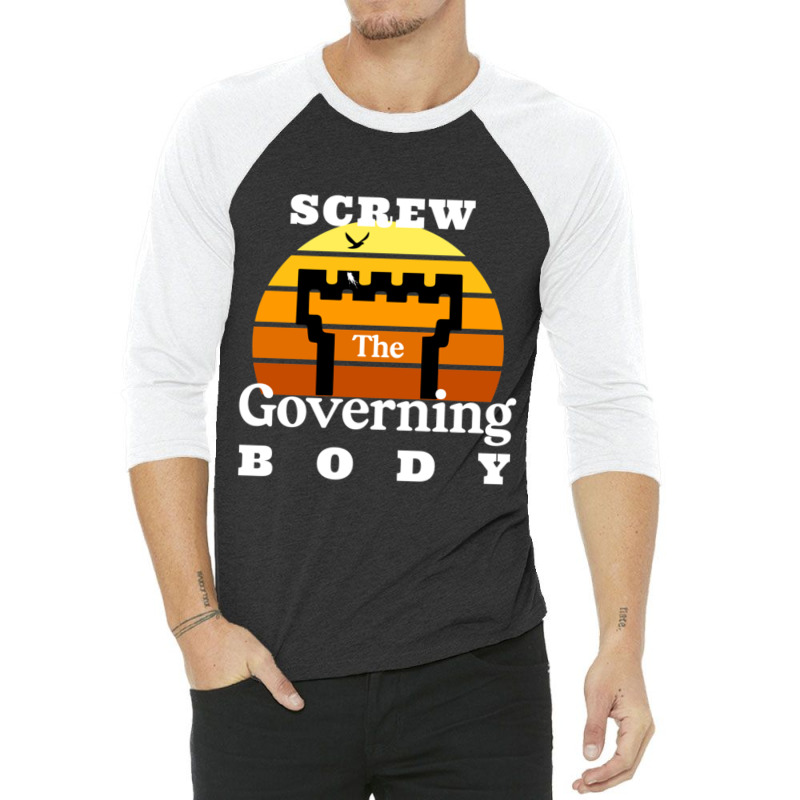 Screw The Governing Body 3/4 Sleeve Shirt by LYDIABERRY | Artistshot