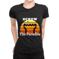 Screw The Paradise Ladies Fitted T-shirt | Artistshot