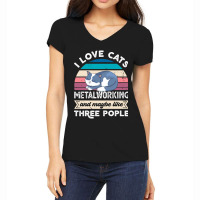 Hot Trend I Love Cats Metalworking And Like Three People Women's V-neck T-shirt | Artistshot