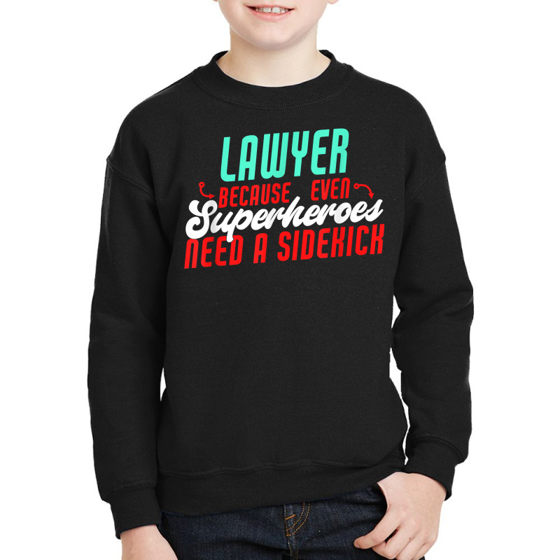 Lawyer Superheroes Need A Sidekick Funny Lawyer Saying T Shirt Youth Sweatshirt by kamrynshut8 | Artistshot