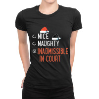 Nice Naughty Inadmissible In Court Santa List Christmas Joke Ladies Fitted T-shirt | Artistshot