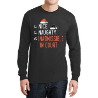 Nice Naughty Inadmissible In Court Santa List Christmas Joke Long Sleeve Shirts | Artistshot