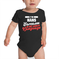 Mens I'm Hans Sarcasm Language Saying Funny Hans Name T Shirt Baby Bodysuit | Artistshot