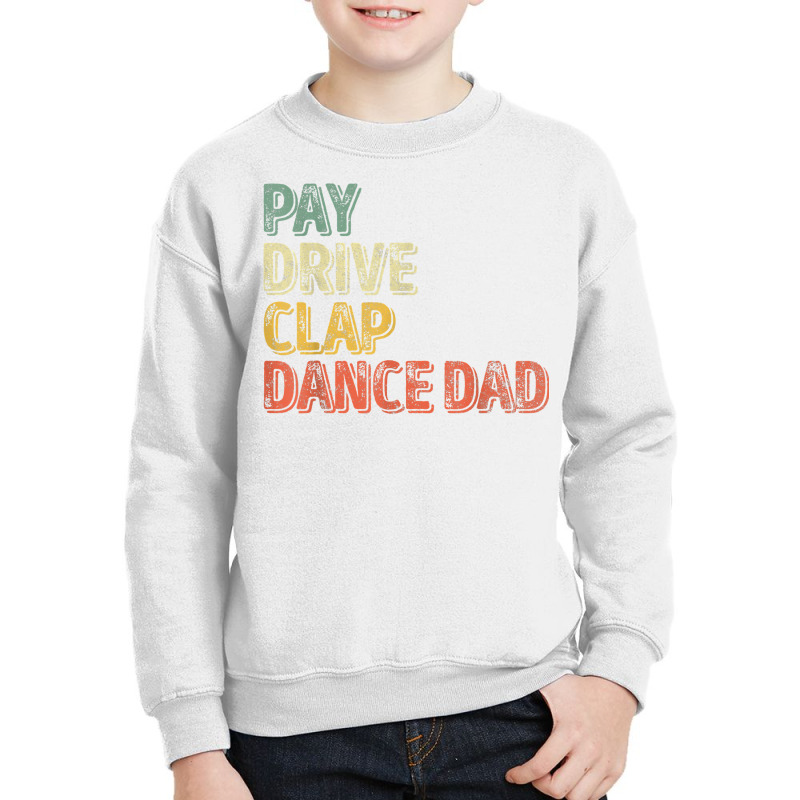 Mens Pay Drive Clap Dance Dad Shirt Christmas Gift Father's Day T Shir Youth Sweatshirt | Artistshot