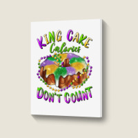 Mardi Gras King Cake Calories Don't Count T Shirt Portrait Canvas Print | Artistshot