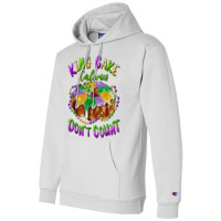 Mardi Gras King Cake Calories Don't Count T Shirt Champion Hoodie | Artistshot