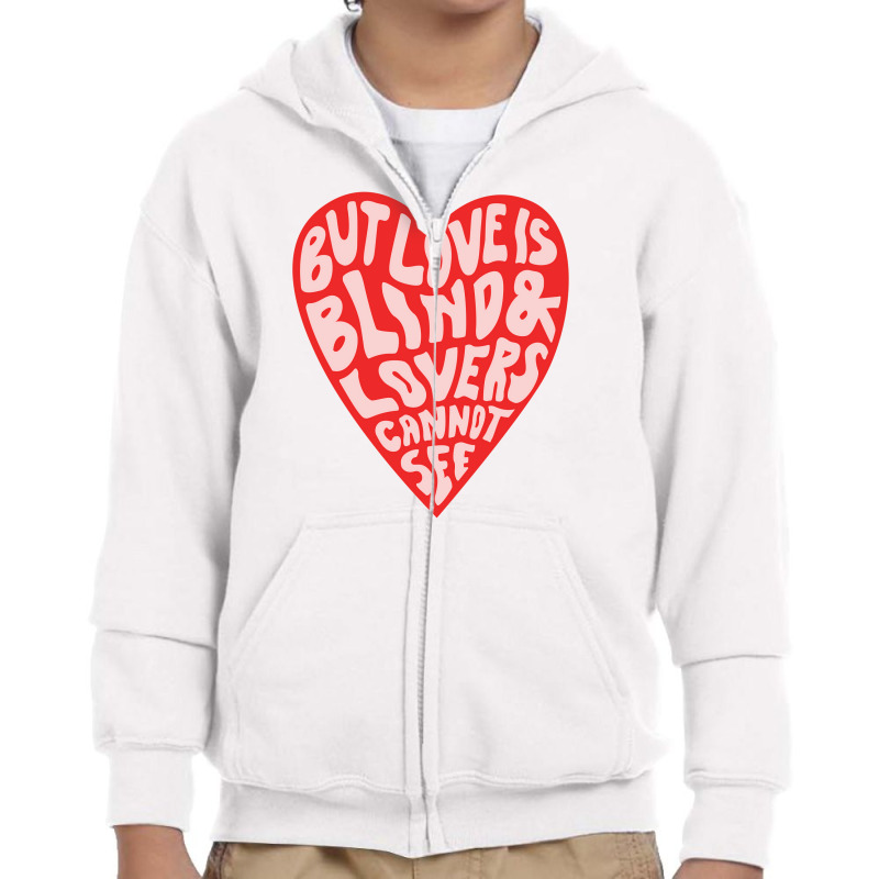 But Love Is Blind And Lovers Cannot See Youth Zipper Hoodie by jastrojastin | Artistshot