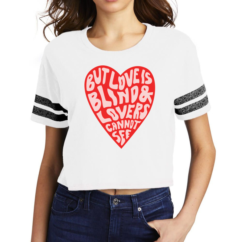 But Love Is Blind And Lovers Cannot See Scorecard Crop Tee by jastrojastin | Artistshot