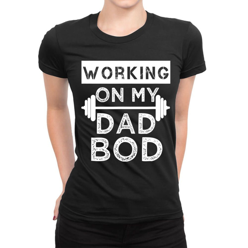 Mens Working On My Dad Bod Fat Dad Gym Ladies Fitted T-Shirt by thanhtran | Artistshot