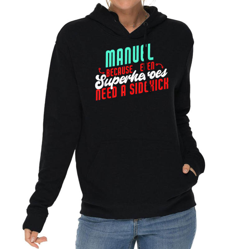 Manuel Because Even Superheroes Need A Sidekick Funny Manuel T Shirt Lightweight Hoodie by casimircorjki0 | Artistshot