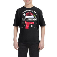 Most Likely To Start An Argument Christmas Matching Family T Shirt Youth Tee | Artistshot