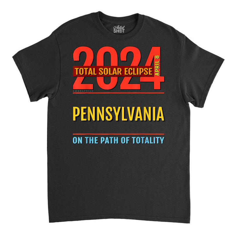 Pennsylvania Pa Total Solar Eclipse 2024  4  T Shirt Classic T-shirt by brict6eguo | Artistshot