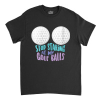 Womens Stop Staring At My Golf Balls Cute Golfing Joke V-neck Classic T-shirt | Artistshot