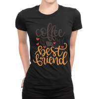 Limited Edition Coffee Is My Best Friend-4q7dy Ladies Fitted T-shirt | Artistshot