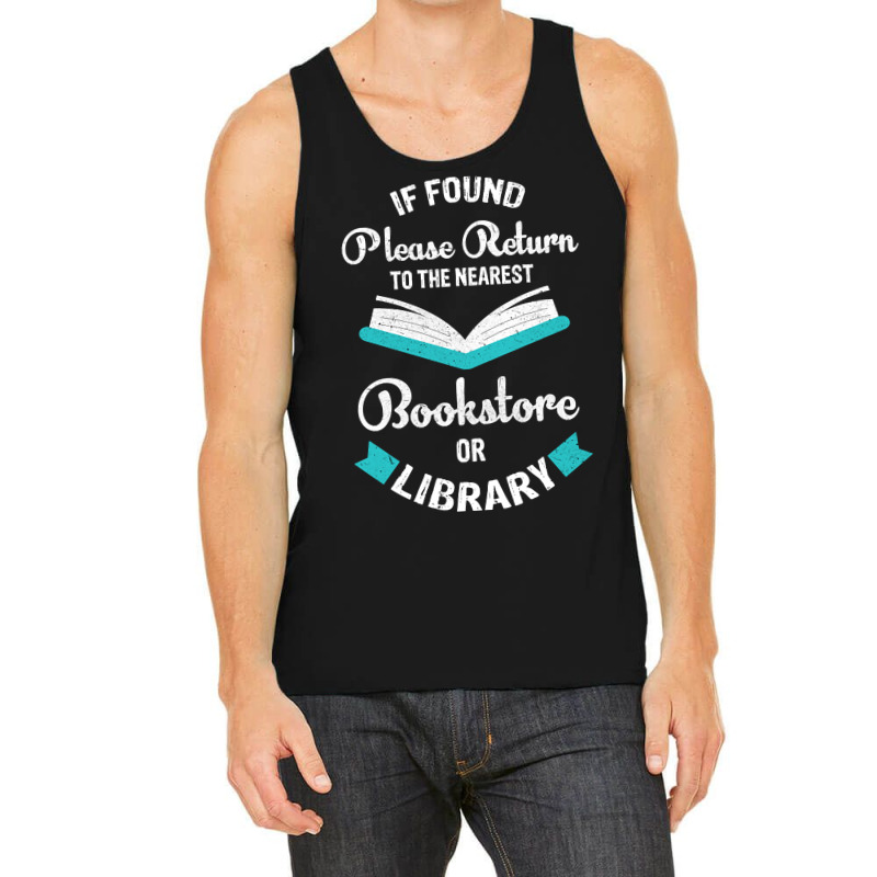 Limited Edition If Found Please Return To The Nearest Bookstore Or Lib Tank Top by declangreenwood | Artistshot