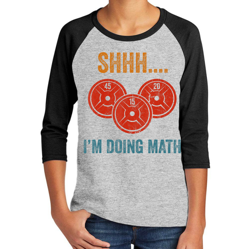 Shhh Im Doing Math Weight Lifting Gym Lover Motivation Gymer Youth 3/4 Sleeve by thanhtran | Artistshot