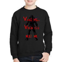 Limited Edition Wake Me... When You Need Me Youth Sweatshirt | Artistshot