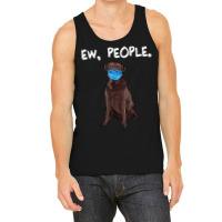 Chesapeake Bay Retriever Ew People Dog Wearing Face Mask Tank Top | Artistshot