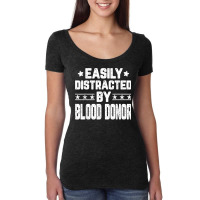 Funny Easily Distracted By Blood Donor   Blood Donation T Shirt Women's Triblend Scoop T-shirt | Artistshot